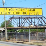 If you hit this sign, you will hit that bridge