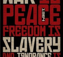 'War Is Peace ... Freedom Is Slavery'